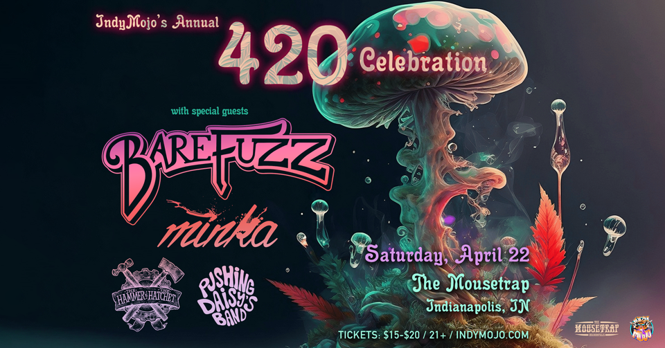 IndyMojo Annual 420 Celebration: Night 3 with Barefuzz, Minka, and more!